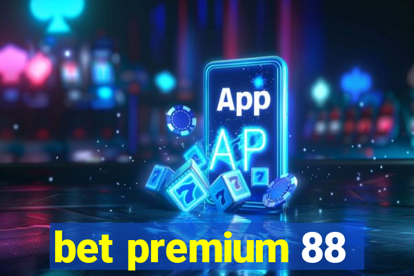 bet premium 88